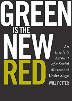 Green Is the New Red: An Insider’s Account of a Social Movement Under Siege