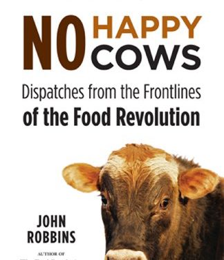 No Happy Cows: Dispatches from the Frontlines of the Food Revolution