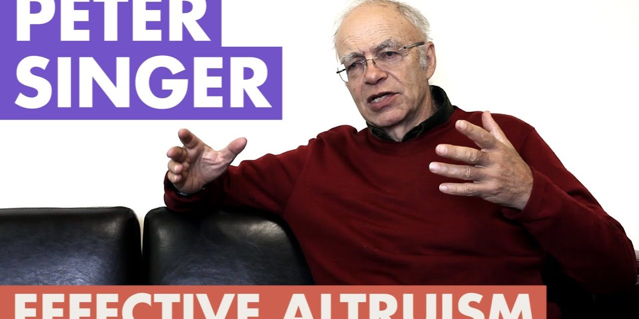 Peter Singer – Effective Altruism, an Introduction