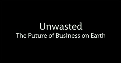 Unwasted: The Future Of Business On Earth (2011)