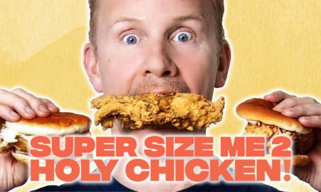 ‘Super Size Me 2’ Exposes the Truth About Fast Food Chicken