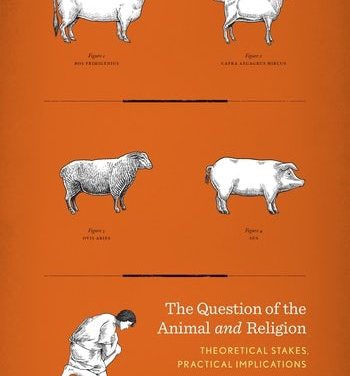The Question of the Animal and Religion: Theoretical Stakes, Practical Implications