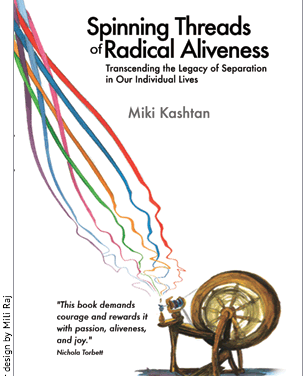 Spinning Threads of Radical Aliveness: Transcending the Legacy of Separation in Our Individual Lives