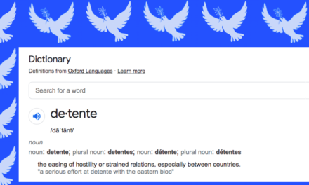 Let’s Re-Learn The Word ‘Detente’: Notes From The Edge Of The Narrative Matrix